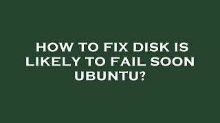 How to fix disk is likely to fail soon ubuntu [upl. by Aihsenet]