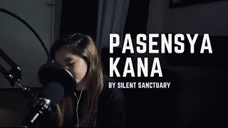 Pasensya Ka Na  Silent Sanctuary  Cover [upl. by Fernandes773]