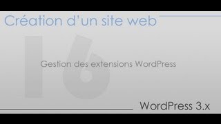 Création dun site web  Partie 16  Gestion des extensions WordPress [upl. by Ysied]