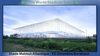 Stade MatmutAtlantique  FC Girondins Bordeaux  The World Stadium Tour [upl. by Lumpkin420]