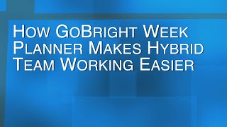 How GoBright Week Planner Makes Hybrid Team Working Easier Landscape [upl. by Florentia]