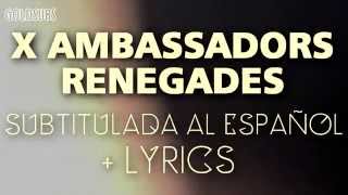 X Ambassadors  Renegades Subtitulada al Español [upl. by Samalla]