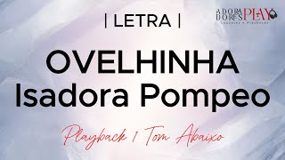 OVELHINHA  Isadora Pompeo  Playback 1 Tom Abaixo Legendado [upl. by Eniamreg828]