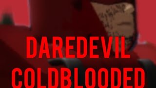 DAREDEVIL COLDBLOODED [upl. by Gertrude]