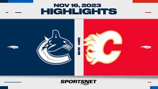 NHL Highlights  Canucks vs Flames  November 16 2023 [upl. by Baudelaire]