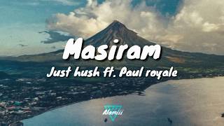 Masiram  Just hush ft Paul royale lyrics [upl. by Isleen198]