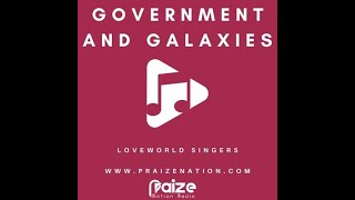 GOVERNMENT AND GALAXIES  LOVEWORLD SINGERS [upl. by Vivica853]