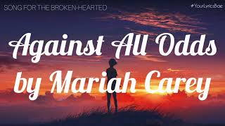 Against All Odds  Mariah Carey Lyrics [upl. by Eveineg]