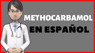 METOCARBAMOL  Metocarbamol PARA QUE SIRVE  Methocarbamol EN ESPAÑOL✅ [upl. by Haroldson]