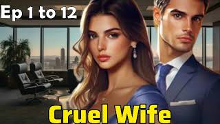 CRUEL WIFE Ep 1 to 12 [upl. by Anatnom14]