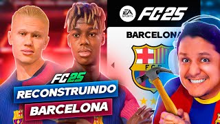 RECONSTRUINDO O BARCELONA FC 25 Modo Carreira 😍🔨 [upl. by Mellie]