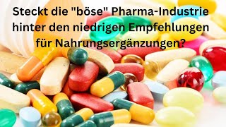 Steckt die quotbösequot PharmaIndustrie hinter den niedrigen Empfehlungen für Nahrungsergänzungen [upl. by Gore760]