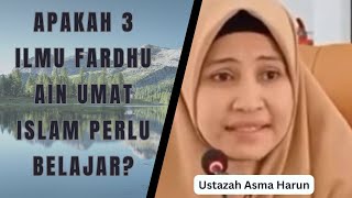 Apakah 3 Ilmu Fardhu Ain Umat Islam Wajib Belajar Ustazah Asam Harun [upl. by Gnuhn]