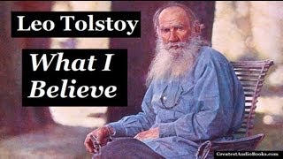 🙏 WHAT I BELIEVE by Leo Tolstoy  FULL AudioBook 🎧📖  Greatest🌟AudioBooks V1 [upl. by Nysilla]