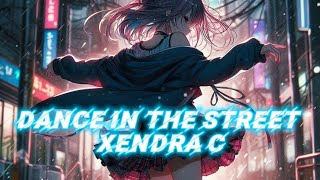 Dance on the Street  Xendra C Lyrics [upl. by Annavoig766]