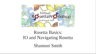 Rosetta Basics IO and Navigation  Rosetta Virtual Workshop 2020 amp 2021 [upl. by Bullough630]