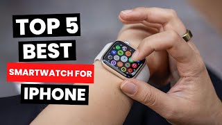 Top 5 Best Smartwatch For iPhone 2024 [upl. by Ecarg]