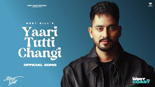 Yaari Tutti Changi  Meet Gill  Sardar Sidhu  Anfaak  West Coast Vol1 EP New Punjabi Songs 2024 [upl. by Hines]