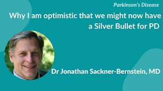 quotWhy I am optimistic that we might now have a Silver Bullet for PDquot by Dr Jonathan SacknerBernstein [upl. by Nancey42]