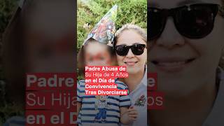 Padre de familia abusa de su hija de 4 años en el día de convivencia tras divorciarse  N Shorts [upl. by Lady]