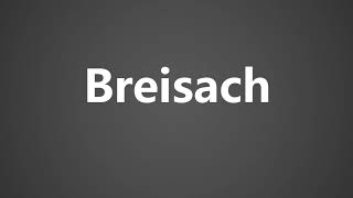 How To Pronounce Breisach [upl. by Doerrer]