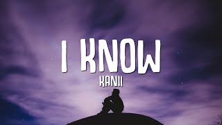 Kanii  I Know Lyrics i fd up oh girl i know [upl. by Bobbette]