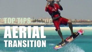 Aerial Transition  Kitesurfing Top Tips [upl. by Gustavus]