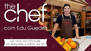 THE CHEF COM EDU GUEDES  05042024  PROGRAMA COMPLETO [upl. by Notselrahc]