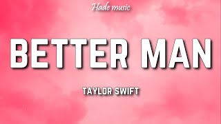 Taylor Swift  Better Man Taylors Version Lyrics [upl. by Neahs323]