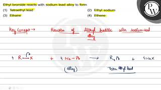 Ethyl bromide reacts with sodium lead alloy to form 1 Tetraethyl [upl. by Maretz486]