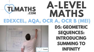 ALevel Maths D508 Geometric Sequences Introducing Summing to Infinity [upl. by Ennagroeg155]