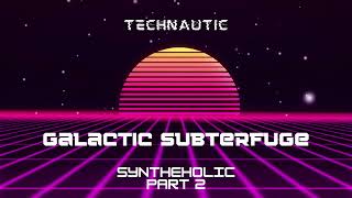 Technautic  Syntheholic Part 2  Galactic Subterfuge [upl. by Isidor]