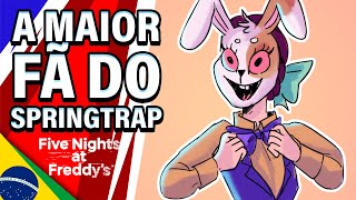 FNAF A MAIOR FÃ DO SPRINGTRAP Dublado PTBR Five Nights at Freddys [upl. by Proctor]