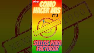 COMO HACER MIS SELLOS PARA FACTURAR PT3 [upl. by Hermie]