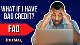 What If I Have Bad Credit  TitleMax FAQ [upl. by Milde]