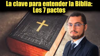 La CLAVE PARA ENTENDER LA BIBLIA Los 7 pactos [upl. by Reivax573]