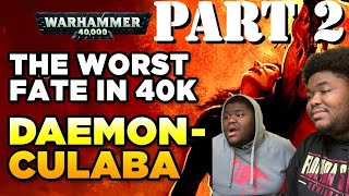 Twins React to THE WORST FATE IN 40K  CHAOS DAEMONCULABA  WarHammer 40K Lore  Part 2 REACTION [upl. by Kcin669]