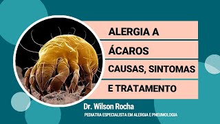 Alergia a Ácaro  Causas Sintomas e Tratamento  Dr Wilson Rocha [upl. by Nielsen]