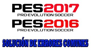 PES 2016 PES 2017  SOLUCIÓN DE ERRORES NO ABRE SE CIERRA GPU VRAM DEJÓ DE FUNCIONAR ETC [upl. by Iphagenia]