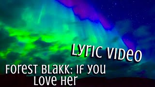 Forest Blakk If You Love Her “Lyric Video” [upl. by Ardnaz119]