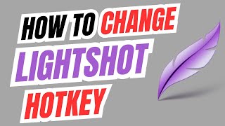 How to change Lightshot Hotkey [upl. by Haldane24]