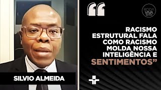 Professor Silvio Almeida sobre impactos do racismo estrutural no âmbito individual [upl. by Teiv]