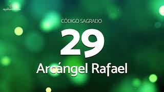 Codigo Sagrado 29  Arcángel Rafael [upl. by Hebbe]