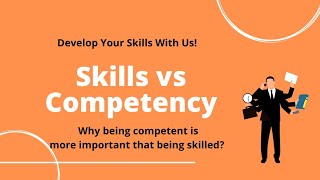 Skills vs Competencies  Why being competent is more important  Skill Development [upl. by Cannice]