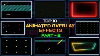 Top 10 Overlay Templates For Editing ▶️2  Kinemaster Overlay Effect Download  Overlays For Editing [upl. by Horst]