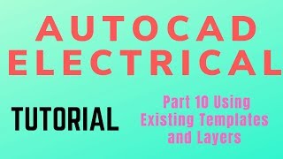 Autocad electrical Tutorial Part 10 Using Existing Templates and Layers [upl. by Mariel517]