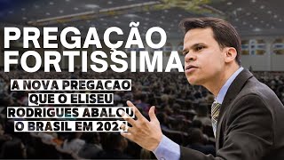 Elizeu Rodrigues A Nova Pregação que tem abalado o Brasil em 2024 [upl. by Constance]