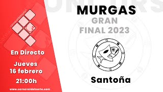 GRAN FINAL DE MURGAS CARNAVAL DE SANTOÑA 2023 [upl. by Emmet189]