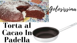 Torta al Cacao in padella una ricetta veloce e buonissima [upl. by Roderic]