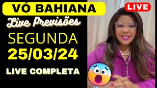 VÓ BAHIANA LIVE PREVISÕES SEGUNDA 250334 🙏🔮 [upl. by Krug]